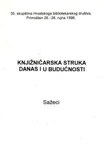 Knjižničarska struka danas i u budućnosti : sažeci / 30. skupština Hrvatskoga bibliotekarskog društva, Primošten, 26. - 28. rujna 1993.