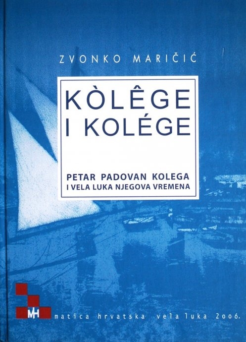 Kolege i kolege : Petar Padovan Kolega i Vela Luka njegova vremena 