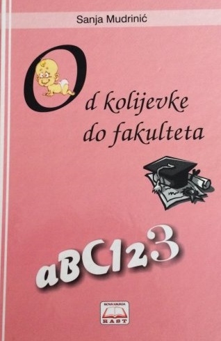 Od kolijevke do fakulteta : priručnik za roditelje