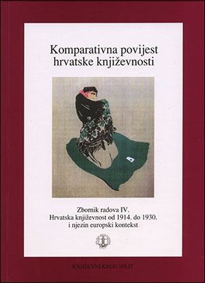 Komparativna povijest hrvatske književnosti: zbornik radova IV. (Hrvatska književnost od 1914-1930. i njezin europski kontekst) sa znanstvenog skupa održanog 2. i 3. listopada 2001. godine u Splitu
