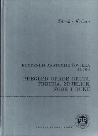 Kompendij anatomije čovjeka (dio  3) - Pregled građe grudi, trbuha, zdjelice, noge i ruke