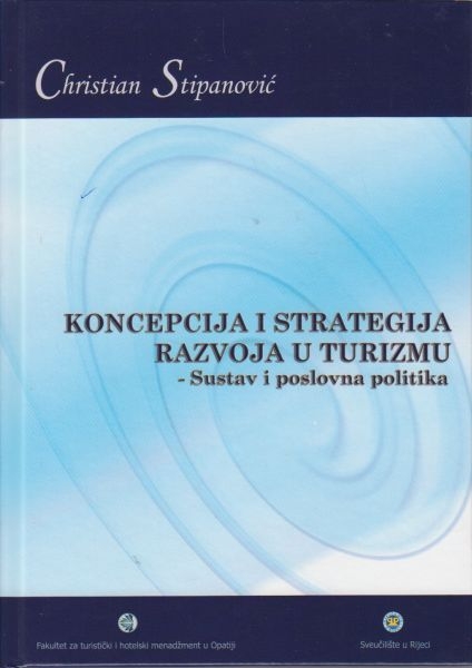 Koncepcija i strategija razvoja u turizmu : sustav i poslovna politika