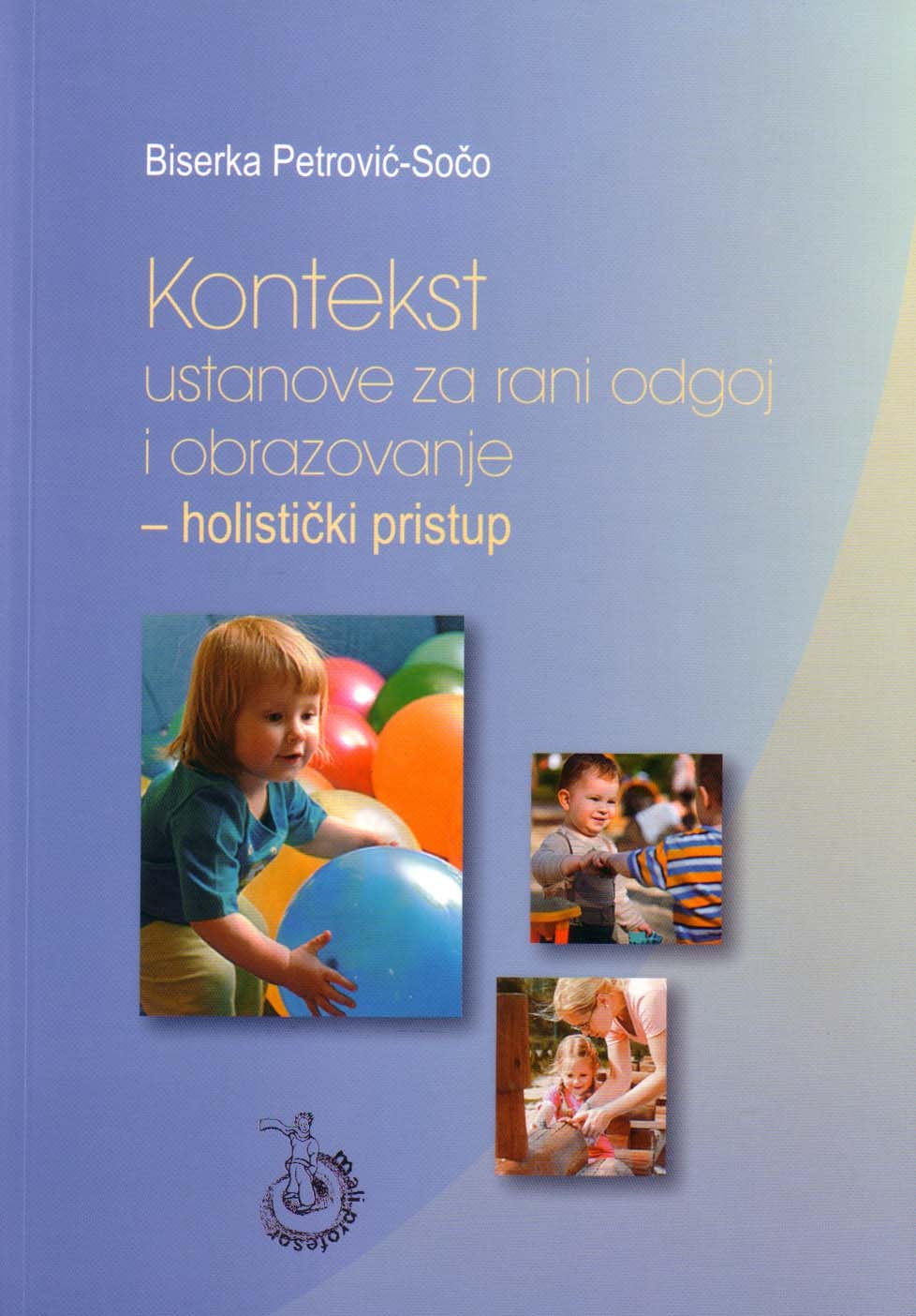 Kontekst ustanove za rani odgoj i obrazovanje : holistički pristup