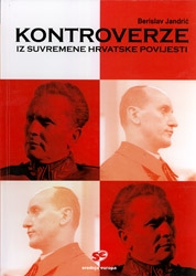 Kontroverze iz suvremene hrvatske povijesti II : osobe i događaji koji su obilježili hrvatsku povijest nakon Drugoga svjetskog rata