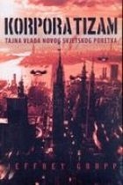 Korporatizam : tajna vlada Novog svjetskog poretka