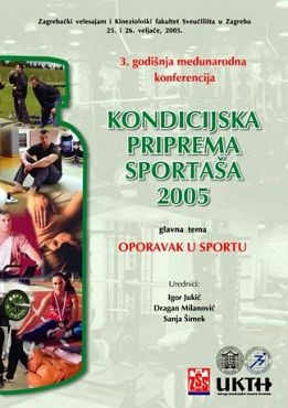 Kondicijska priprema sportaša 2005. : zbornik radova / 3. godišnja međunarodna konferencija, Zagreb, 25. i 26. veljače 2005. 