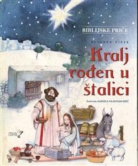 Kralj rođen u štalici : božične priče i pripovjetke