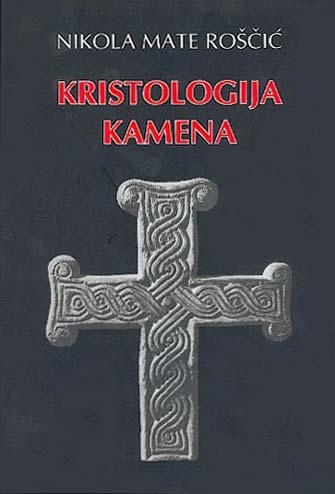 Kristologija kamena : ogled o neobičnoj, a izazovnoj temi 