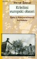 Krležini europski obzori : djelo u komparativnom kontekstu
