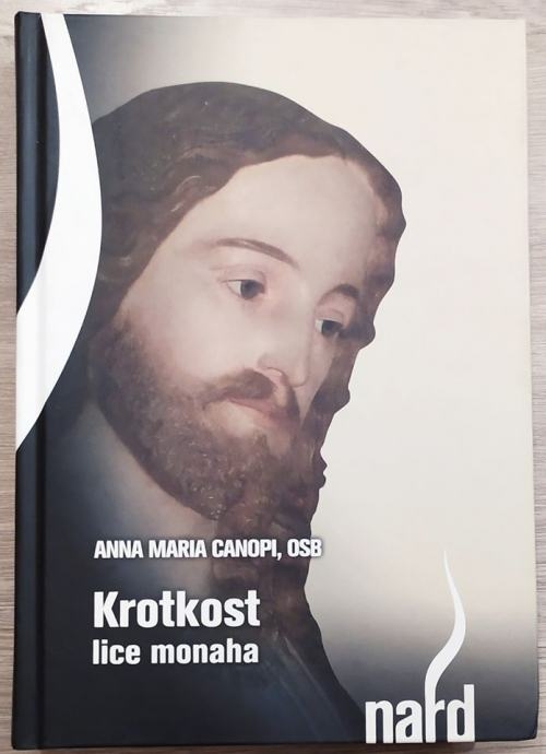 Krotkost: lice monaha : duhovno i zajedničarsko čitanje Pravila svetoga Benedikta u ključu krotkosti