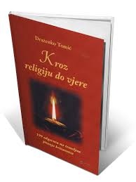 Kroz religiju do vjere : 199 odgovora na temeljna pitanja kršćanstva