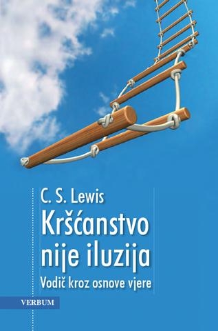 Kršćanstvo nije iluzija : vodič kroz osnove vjere