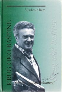 Krug oko baštine : feljtoni, ogledi, dokumenti