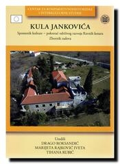 Kula Jankovića : spomenik kulture - pokretač održivog razvoja Ravnih kotara : baština, intelektualizam i revitalizacija : zbornik radova