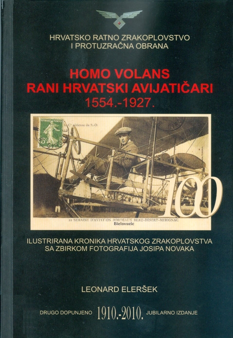 Homo volans : rani hrvatski avijatičari : 1554.-1927. : ilustrirana kronika hrvatskog zrakoplovstva sa zbirkom fotografija Josipa Novaka 