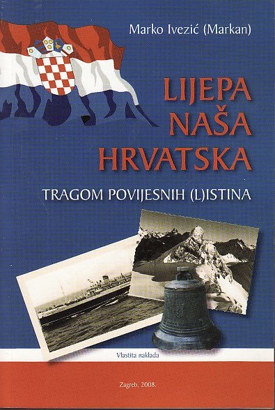 Lijepa naša Hrvatska : tragom povijesnih (l)istina