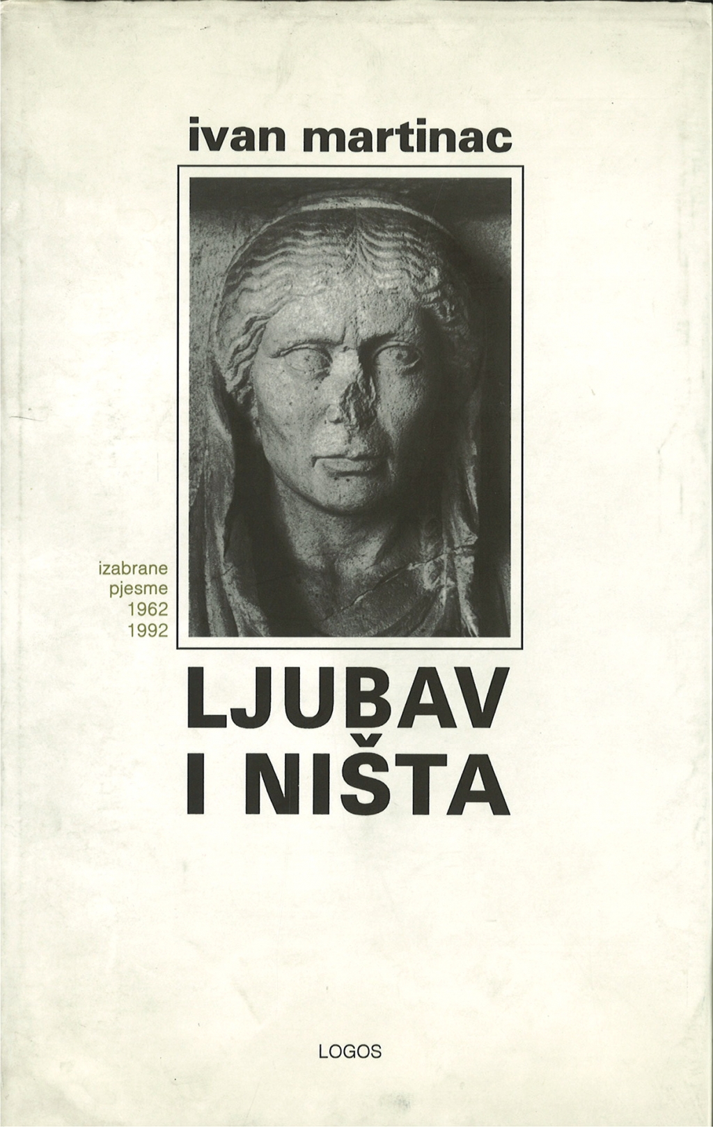 Ljubav i ništa : izabrane pjesme, 1962. - 1992. 