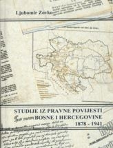 Studije Iz Pravne Povijesti Bosne i Hercegovine 1878.-1941. 