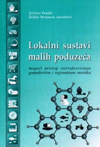 Lokalni sustavi malih poduzeća : mogući pristup restrukturiranju gospodarstva i regionalnom razvitku