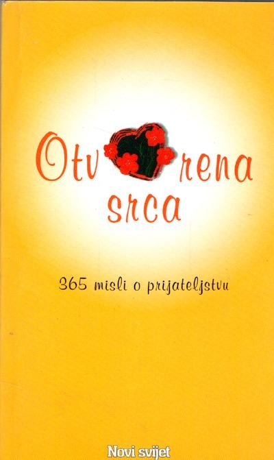 Otvorena srca : 365 misli o prijateljstvu