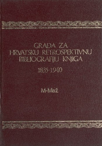 Građa za hrvatsku retrospektivnu bibliografiju knjiga : 1835 - 1940.: 13 : M-Maž