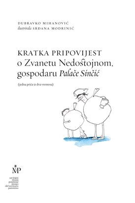 Kratka pripovijest o Zvanetu Nedostojnom, gospodaru Palače Sinčić : jedna priča iz dva vremena