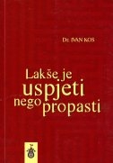 Lakše je uspjeti nego propasti