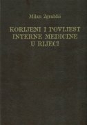 Korijeni i povijest interne medicine u Rijeci : uz okolnosti koje su utjecale na njezin razvoj 