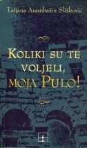 Koliki su te voljeli, moja Pulo!