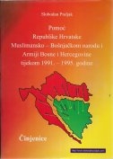 Pomoć Republike Hrvatske muslimansko - bošnjačkom narodu i Armiji Bosne i Hercegovine tijekom 1991. - 1995. : činjenice