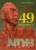 49 mjeseci NDH : rađanje, život i umiranje jedne države (1.knjiga)