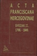Acta Franciscana Hercegovinae Svezak 2 : 1700. - 1849. 