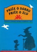 Priče o dobru, priče o zlu : priručnik za razvijanje moralnog prosuđivanja u djece