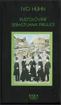 Pustolovine Sebastijana Pikulice ; Basne, satire i dirljive priče Miška Aristofana Klafurića