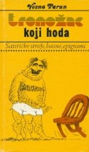 Tronožac koji hoda - satiričke strofe, basne, epigrami