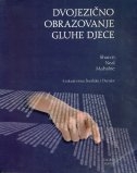 Dvojezično obrazovanje gluhe djece : s iskustvima Švedske i Danske 