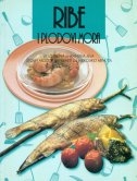 Ribe i plodovi mora : egzotična i hranjiva jela što ih možete pripremiti za nekoliko minuta
