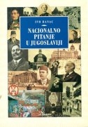 Nacionalno pitanje u Jugoslaviji : porijeklo, povijest, politika