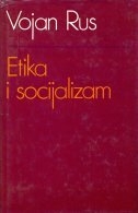 Etika i socijalizam : o teorijskim sastojcima socijalističkog morala