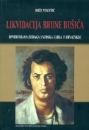 Likvidacija Brune Bušića : opstruirana istraga i sudska farsa u Hrvatskoj