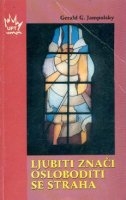 Ljubiti znači osloboditi se straha