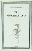 Tri reformatora : Luther - Descartes - Rousseau