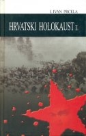 Hrvatski holokaust II. : dokumenti i svjedočanstva o poratnim pokoljima u Jugoslaviji 