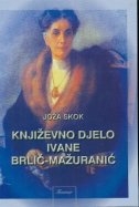 Književno djelo Ivane Brlić Mažuranić : književnopovijesna interpretacijaska studija