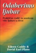 Odaberimo ljubav : praktičan vodič za unošenje više ljubavi u život 