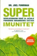 Superimunitet - Revolucionarni vodič za jačanje prirodnog obrambenog sustava
