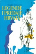 Legende i predaje Hrvata (1.svezak)