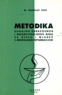 Metodika odgojno-obrazovnog i rehabilitacijskog rada za djecu i mladež s mentalnom retardacijom 