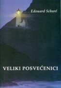 Veliki posvećenici : Rama-Krishna, Hermes-Mojsije, Orfej-Pitagora, Platon-Isus