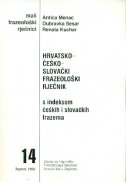 Hrvatsko - češko - slovački frazeološki rječnik s indeksom čeških i slovačkih frazema